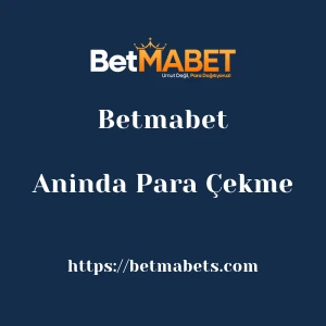 Betmabet Aninda Para Çekme