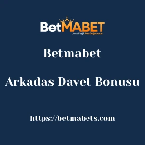 Betmabet Arkadas Davet Bonusu