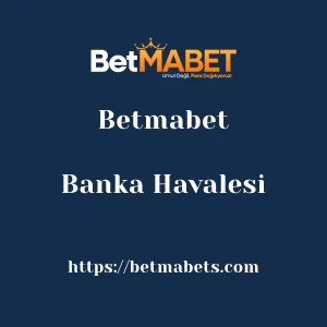 Betmabet Banka Havalesi