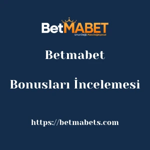 Betmabet Bonusları İncelemesi