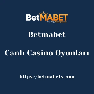 Betmabet Canlı Casino Oyunları