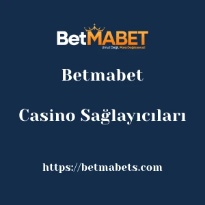 Betmabet Casino Sağlayıcıları