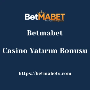 Betmabet Casino Yatırım Bonusu