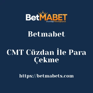 Betmabet CMT Cüzdan İle Para Çekme