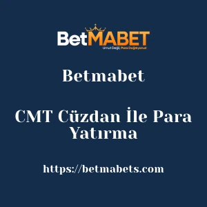 Betmabet CMT Cüzdan İle Para Yatırma