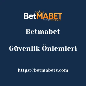 Betmabet Güvenlik Önlemleri