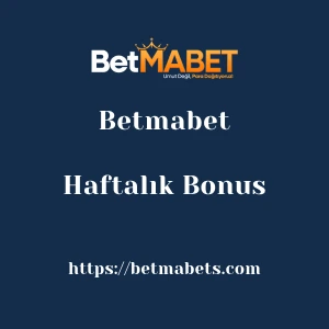 Betmabet Haftalık Bonus