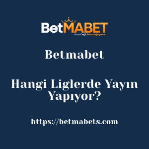Betmabet Hangi Liglerde Yayın Yapıyor?