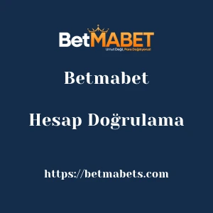 Betmabet Hesap Doğrulama