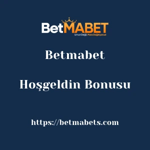 Betmabet Hoşgeldin Bonusu