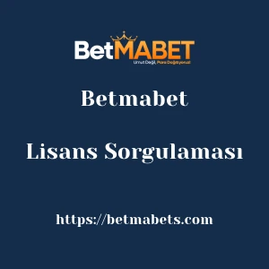 Betmabet Lisans Sorgulaması