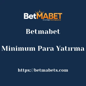 Betmabet Minimum Para Yatırma