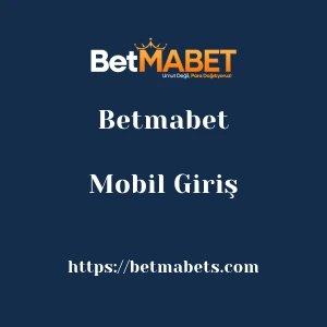 Betmabet Mobil Giriş