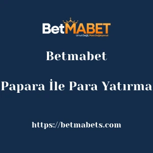 Betmabet Papara İle Para Yatırma