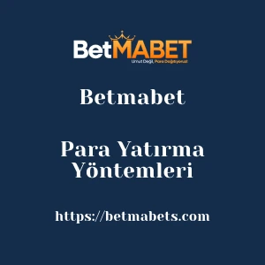 Betmabet Para Yatırma Yöntemleri