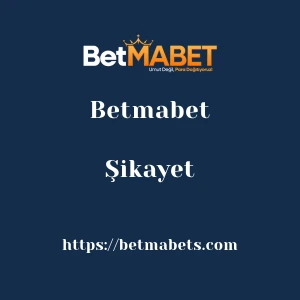 Betmabet Şikayet