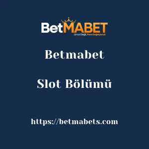 Betmabet Slot Bölümü