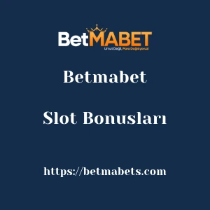 Betmabet Slot Bonusları