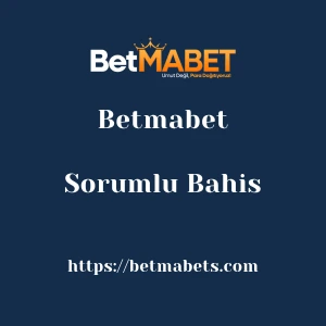 Betmabet Sorumlu Bahis