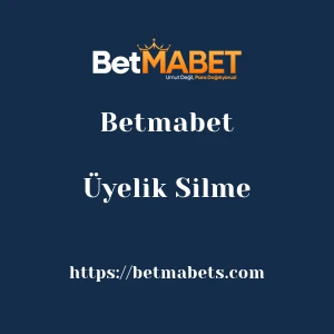 Betmabet Üyelik Silme