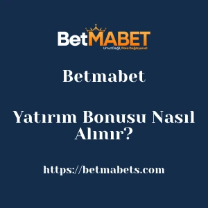 Betmabet Yatırım Bonusu Nasıl Alınır?
