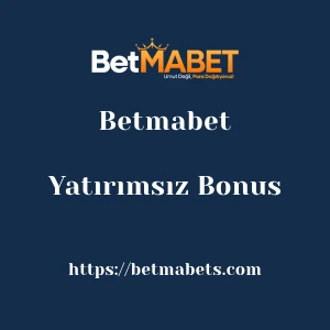 Betmabet Yatırımsız Bonus