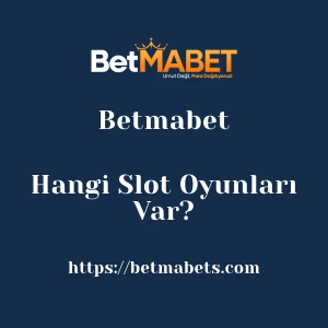 Betmabet'da Hangi Slot Oyunları Var?