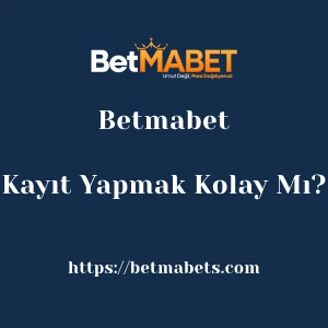 Betmabet'ya Kayıt Yapmak Kolay Mı?